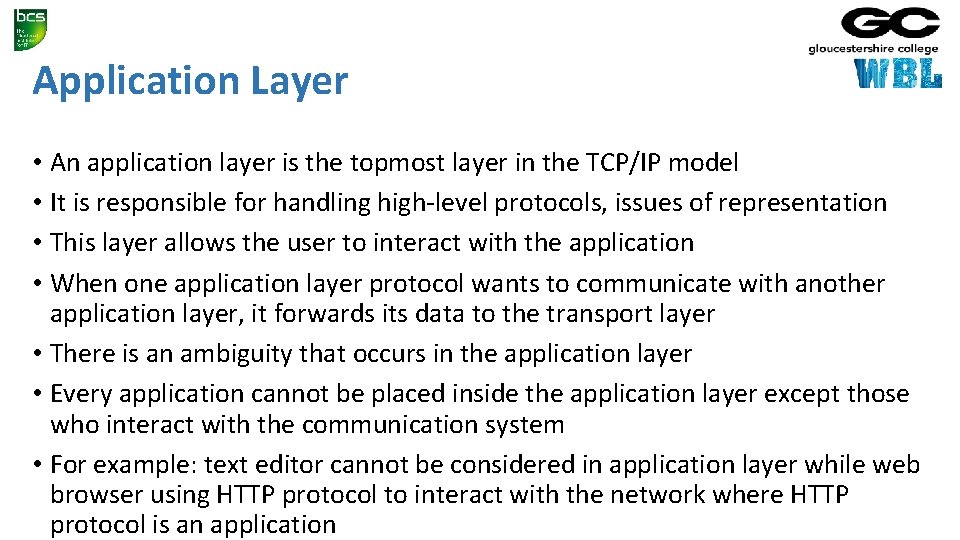 Application Layer • An application layer is the topmost layer in the TCP/IP model