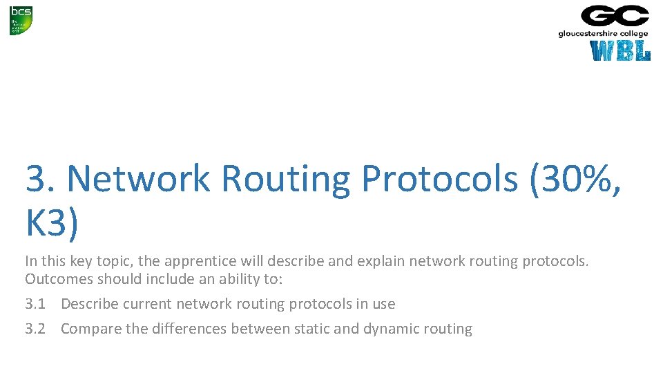 3. Network Routing Protocols (30%, K 3) In this key topic, the apprentice will