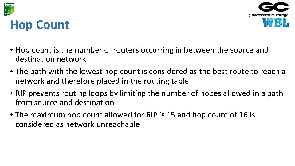 Hop Count • Hop count is the number of routers occurring in between the