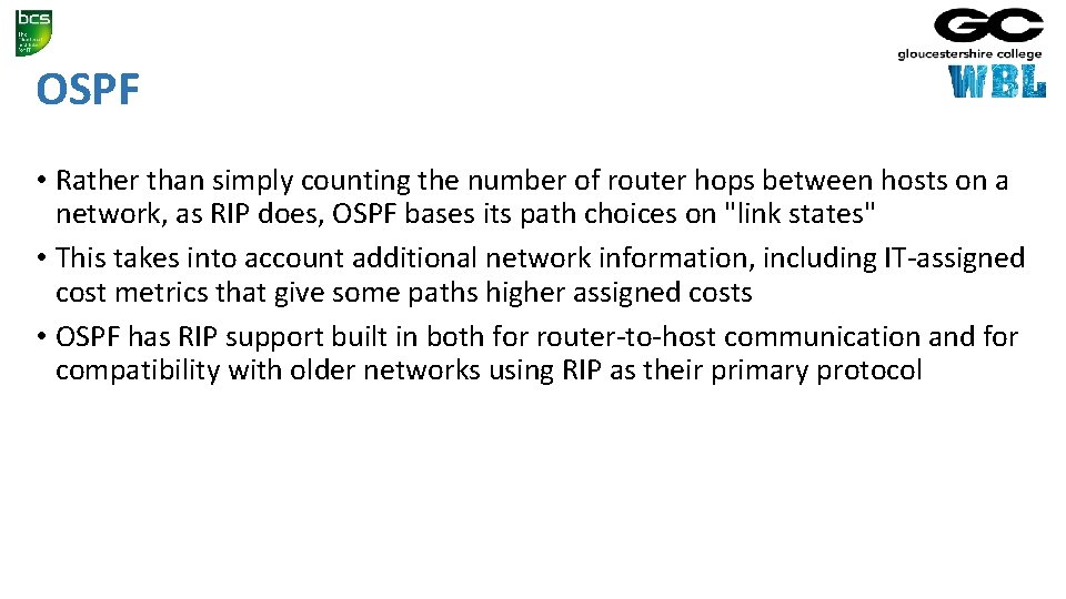 OSPF • Rather than simply counting the number of router hops between hosts on