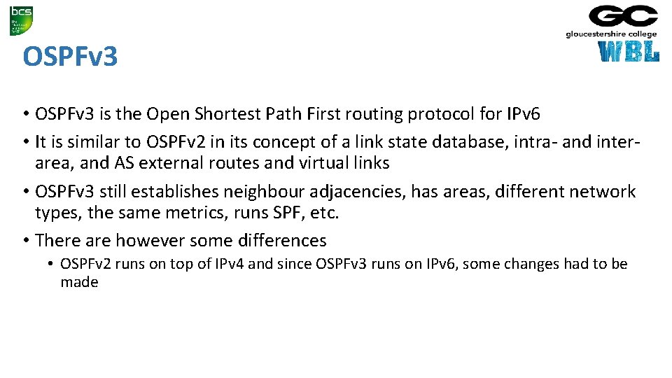 OSPFv 3 • OSPFv 3 is the Open Shortest Path First routing protocol for