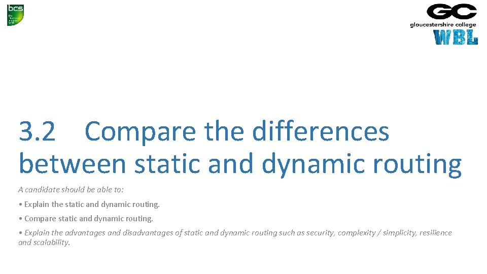 3. 2 Compare the differences between static and dynamic routing A candidate should be