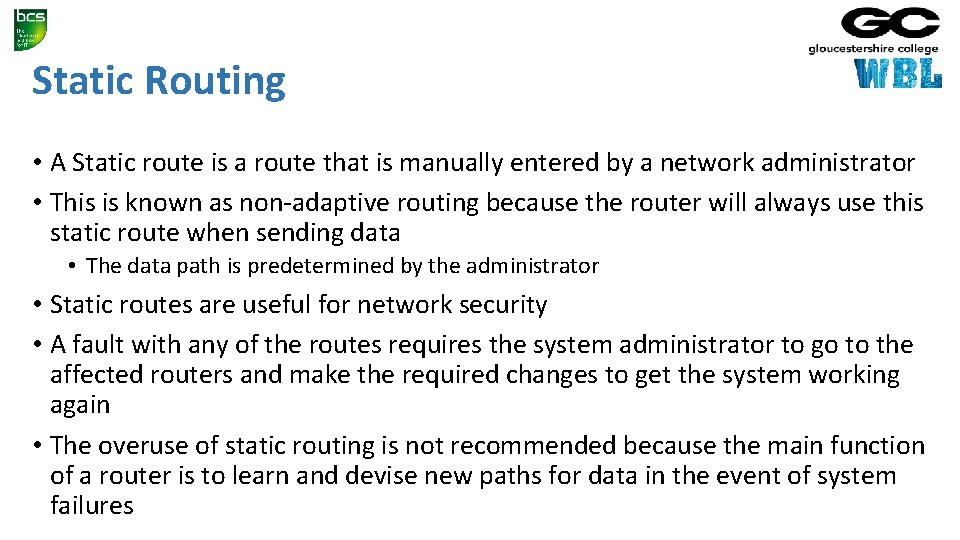 Static Routing • A Static route is a route that is manually entered by