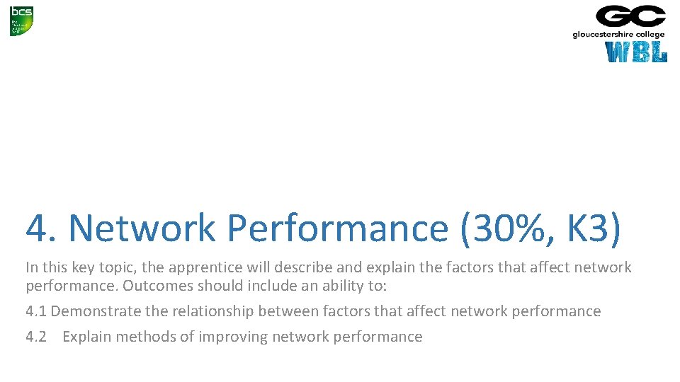 4. Network Performance (30%, K 3) In this key topic, the apprentice will describe