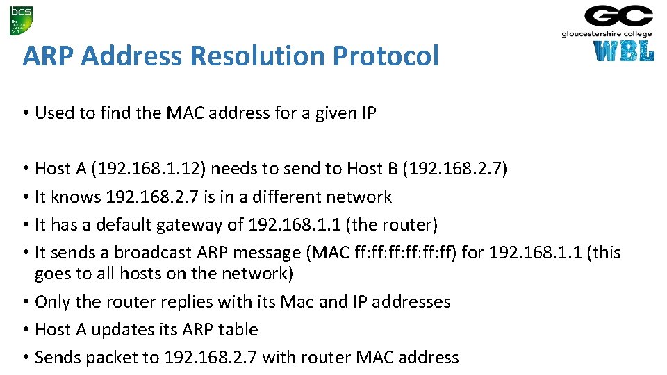 ARP Address Resolution Protocol • Used to find the MAC address for a given