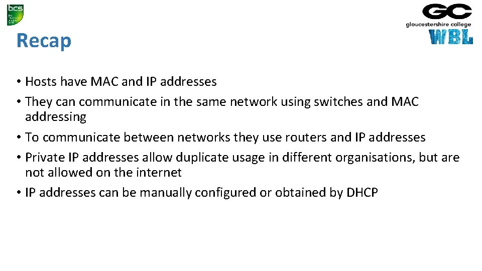 Recap • Hosts have MAC and IP addresses • They can communicate in the