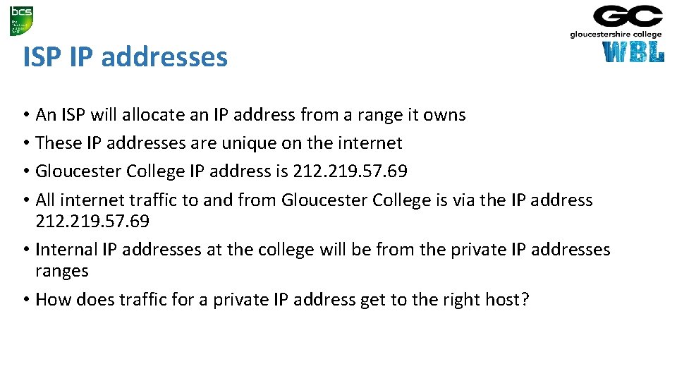 ISP IP addresses • An ISP will allocate an IP address from a range