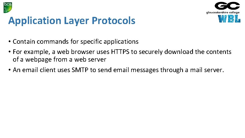 Application Layer Protocols • Contain commands for specific applications • For example, a web