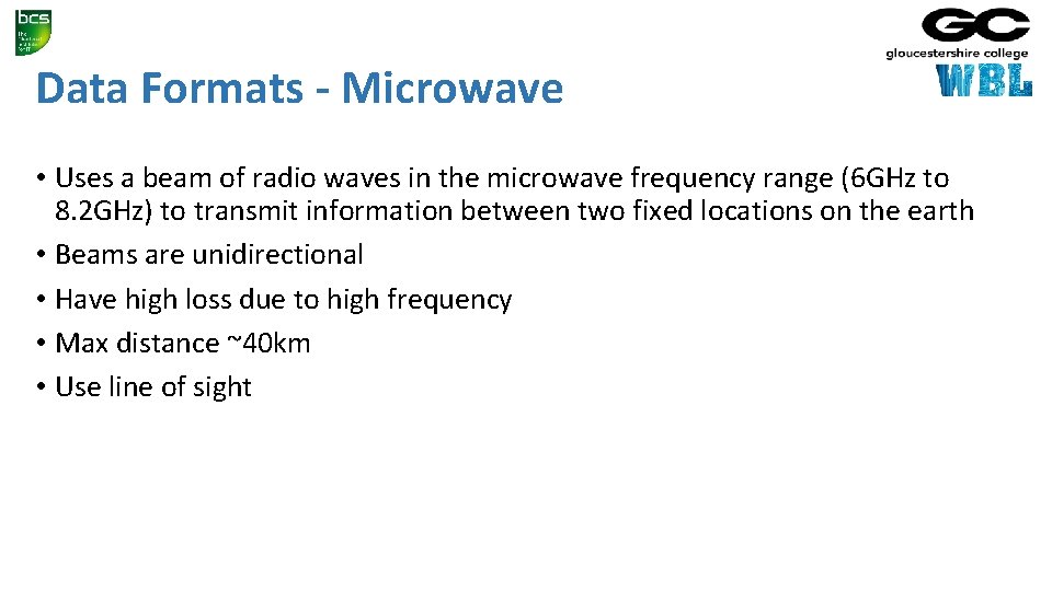 Data Formats - Microwave • Uses a beam of radio waves in the microwave