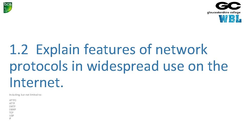 1. 2 Explain features of network protocols in widespread use on the Internet. Including,