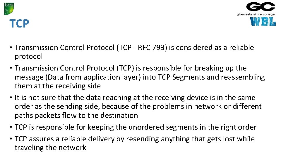 TCP • Transmission Control Protocol (TCP - RFC 793) is considered as a reliable