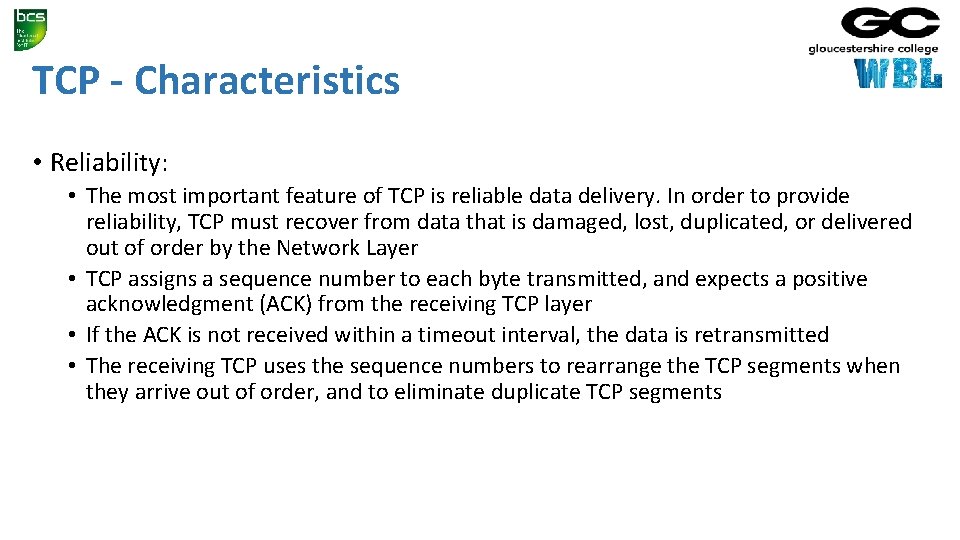 TCP - Characteristics • Reliability: • The most important feature of TCP is reliable