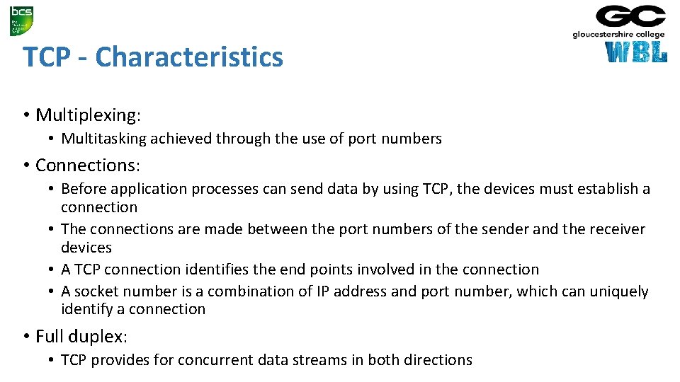 TCP - Characteristics • Multiplexing: • Multitasking achieved through the use of port numbers
