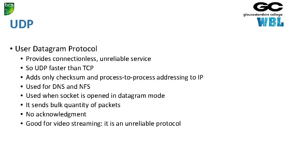 UDP • User Datagram Protocol • • Provides connectionless, unreliable service So UDP faster