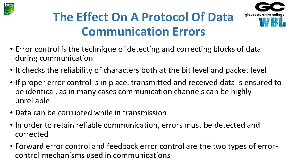 The Effect On A Protocol Of Data Communication Errors • Error control is the