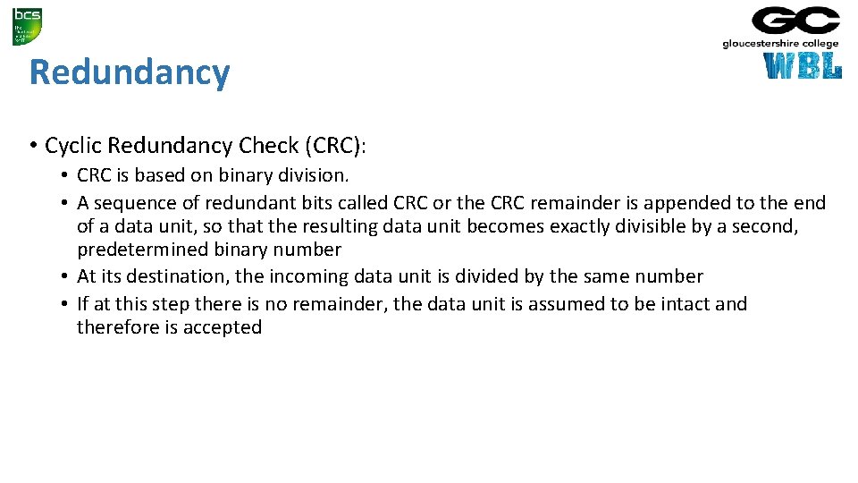 Redundancy • Cyclic Redundancy Check (CRC): • CRC is based on binary division. •