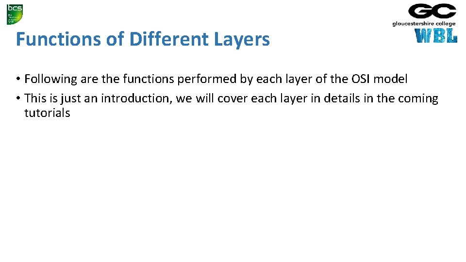 Functions of Different Layers • Following are the functions performed by each layer of