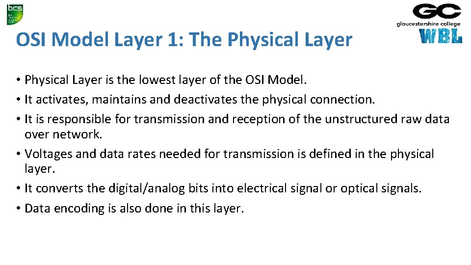 OSI Model Layer 1: The Physical Layer • Physical Layer is the lowest layer