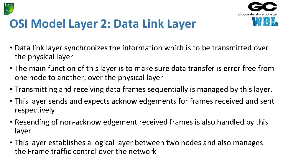 OSI Model Layer 2: Data Link Layer • Data link layer synchronizes the information