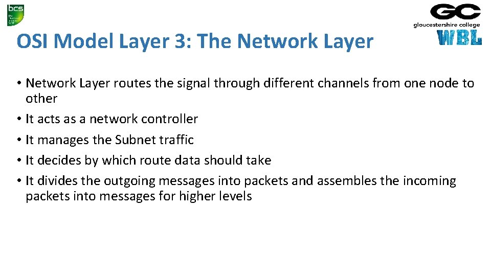 OSI Model Layer 3: The Network Layer • Network Layer routes the signal through