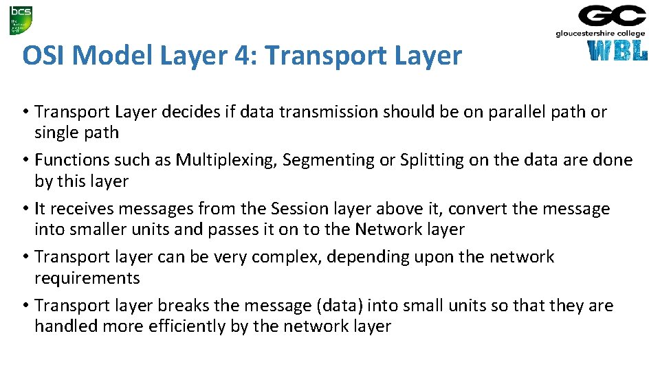 OSI Model Layer 4: Transport Layer • Transport Layer decides if data transmission should