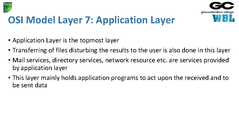 OSI Model Layer 7: Application Layer • Application Layer is the topmost layer •