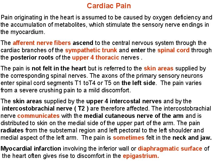 Cardiac Pain originating in the heart is assumed to be caused by oxygen deficiency Cardiac Pain originating in the heart is assumed to be caused by oxygen deficiency