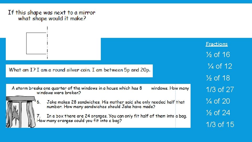 Fractions ½ of 16 ¼ of 12 ½ of 18 1/3 of 27 ¼