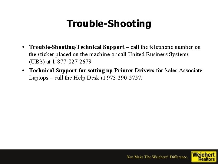 Trouble-Shooting • Trouble-Shooting/Technical Support – call the telephone number on the sticker placed on