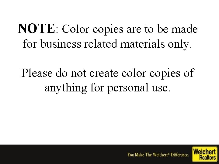 NOTE: Color copies are to be made for business related materials only. Please do