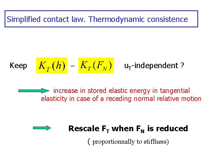 Simplified contact law. Thermodynamic consistence Keep = u. T-independent ? increase in stored elastic