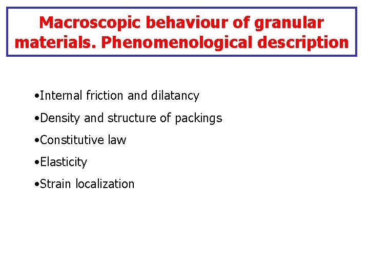 Macroscopic behaviour of granular materials. Phenomenological description • Internal friction and dilatancy • Density