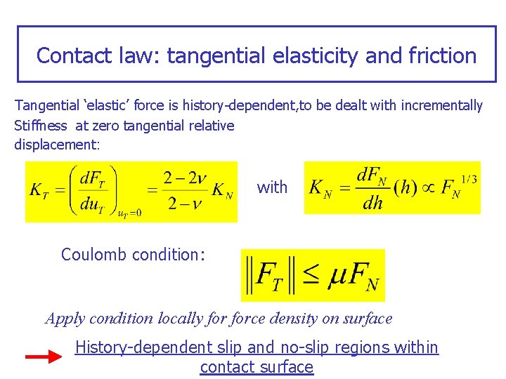 Contact law: tangential elasticity and friction Tangential ‘elastic’ force is history-dependent, to be dealt