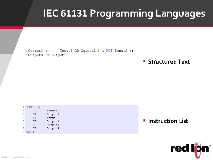 IEC 61131 Programming Languages § Structured Text § Instruction List © Red Lion Controls IEC 61131 Programming Languages § Structured Text § Instruction List © Red Lion Controls