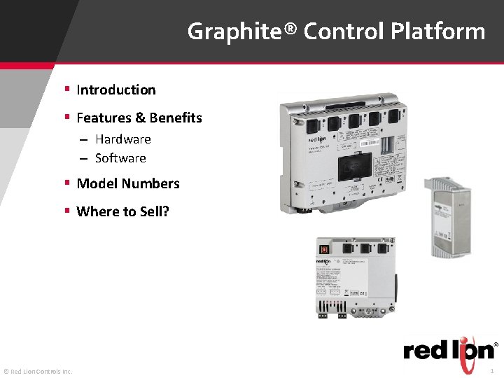 Graphite® Control Platform § Introduction § Features & Benefits – Hardware – Software § Graphite® Control Platform § Introduction § Features & Benefits – Hardware – Software §