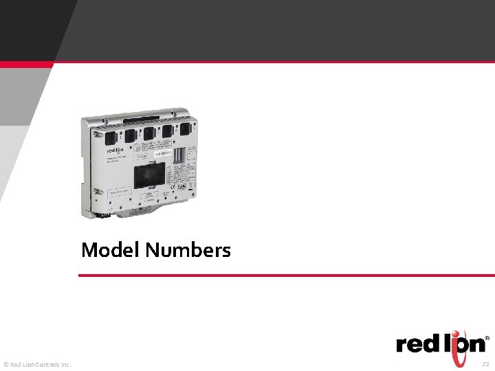 Model Numbers © Red Lion Controls Inc. 22 