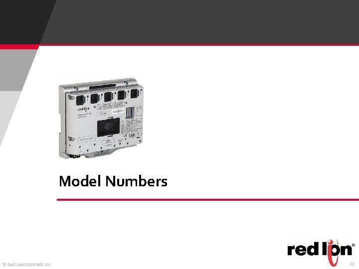 Model Numbers © Red Lion Controls Inc. 22 Model Numbers © Red Lion Controls Inc. 22