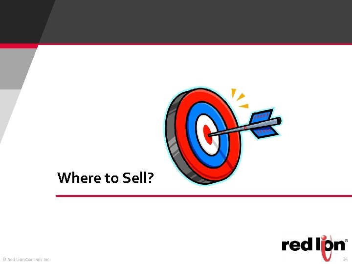 Where to Sell? © Red Lion Controls Inc. 24 Where to Sell? © Red Lion Controls Inc. 24
