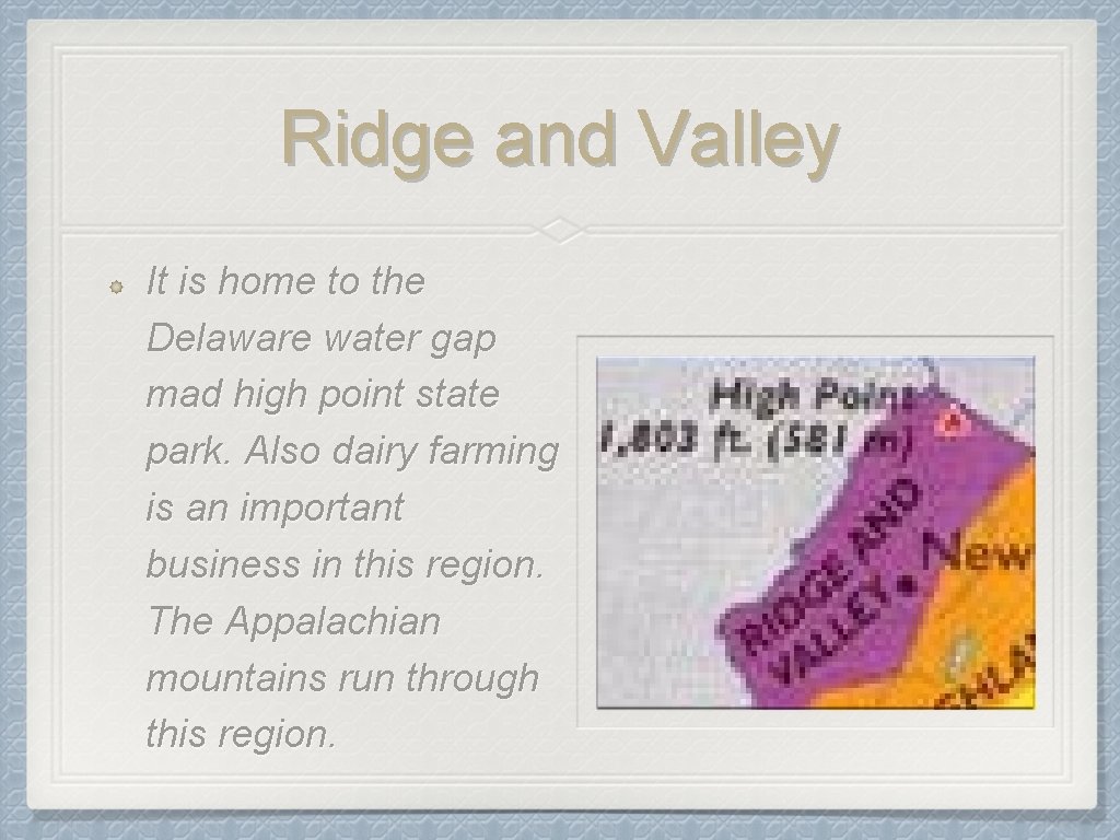 Ridge and Valley It is home to the Delaware water gap mad high point