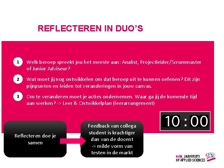 REFLECTEREN IN DUO’S 1 Welk beroep spreekt jou het meeste aan: Analist, Projectleider/Scrummaster of