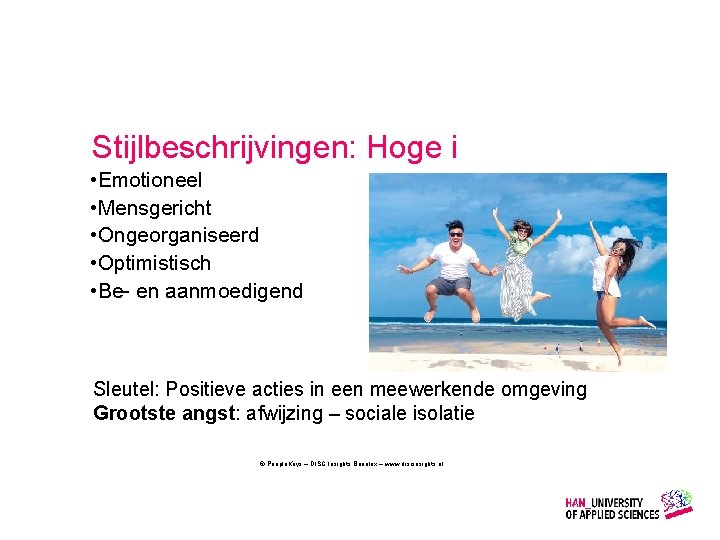 Stijlbeschrijvingen: Hoge i • Emotioneel • Mensgericht • Ongeorganiseerd • Optimistisch • Be- en