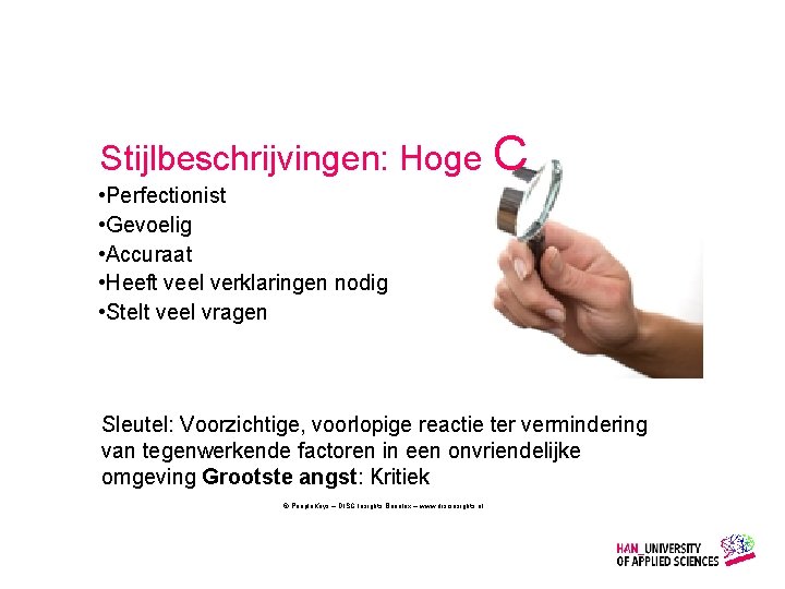 Stijlbeschrijvingen: Hoge C • Perfectionist • Gevoelig • Accuraat • Heeft veel verklaringen nodig