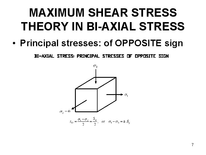 MAXIMUM SHEAR STRESS THEORY IN BI-AXIAL STRESS • Principal stresses: of OPPOSITE sign 7