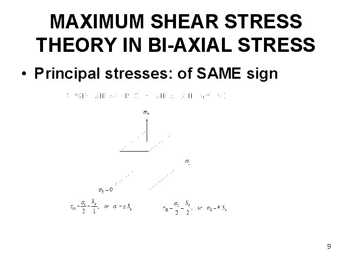 MAXIMUM SHEAR STRESS THEORY IN BI-AXIAL STRESS • Principal stresses: of SAME sign 9