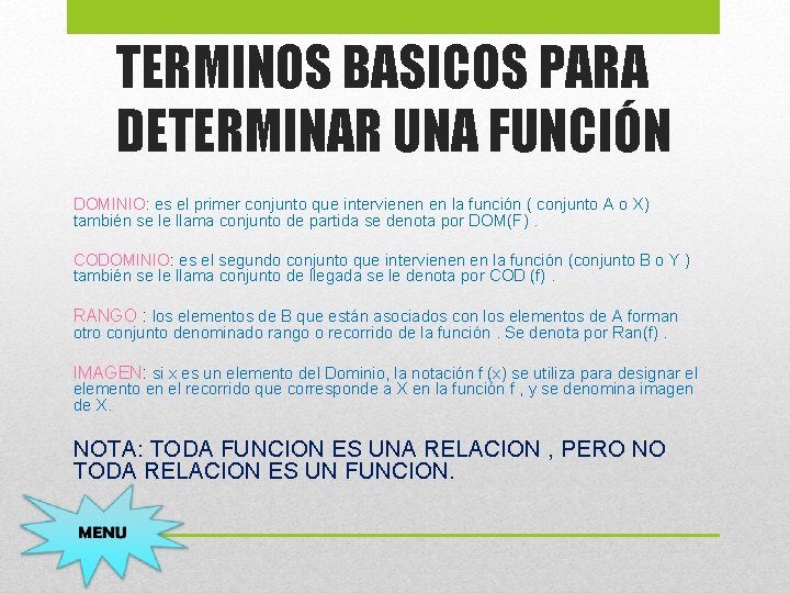 TERMINOS BASICOS PARA DETERMINAR UNA FUNCIÓN DOMINIO: es el primer conjunto que intervienen en