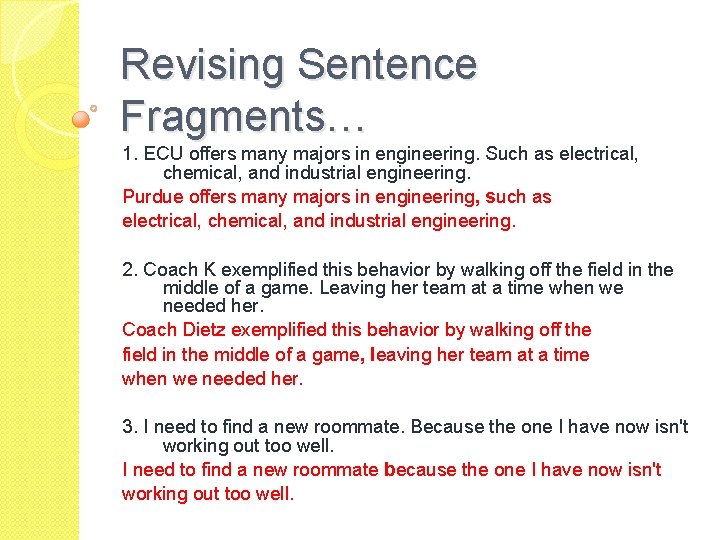 Revising Sentence Fragments… 1. ECU offers many majors in engineering. Such as electrical, chemical,