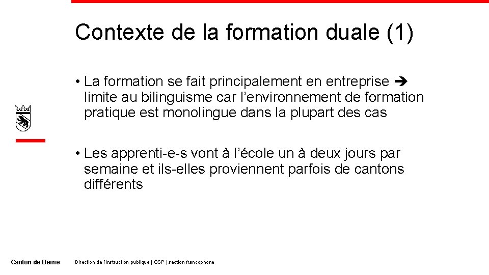 Contexte de la formation duale (1) • La formation se fait principalement en entreprise