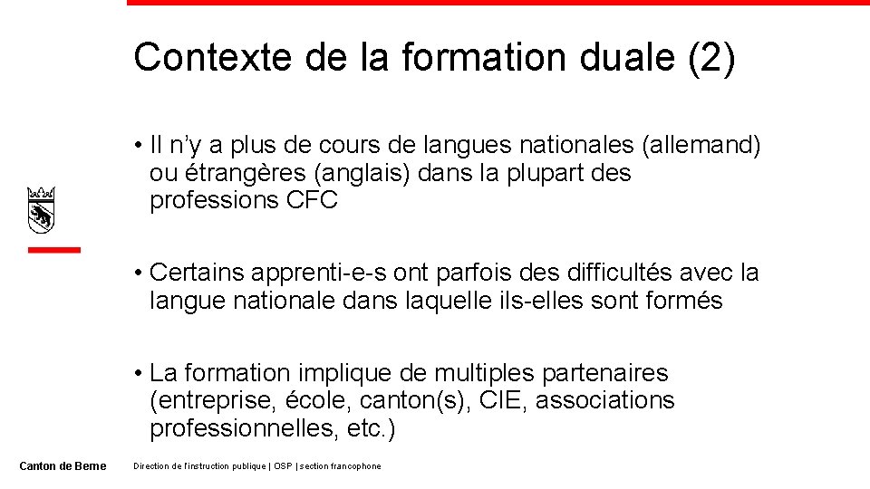 Contexte de la formation duale (2) • Il n’y a plus de cours de