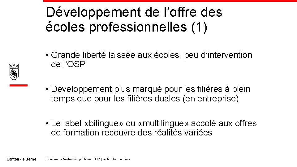 Développement de l’offre des écoles professionnelles (1) • Grande liberté laissée aux écoles, peu