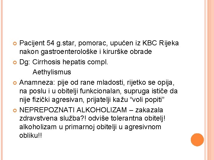 Pacijent 54 g. star, pomorac, upućen iz KBC Rijeka nakon gastroenterološke i kirurške obrade